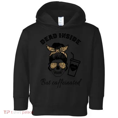 Dead Inside But Caffeinated Toddler Hoodie