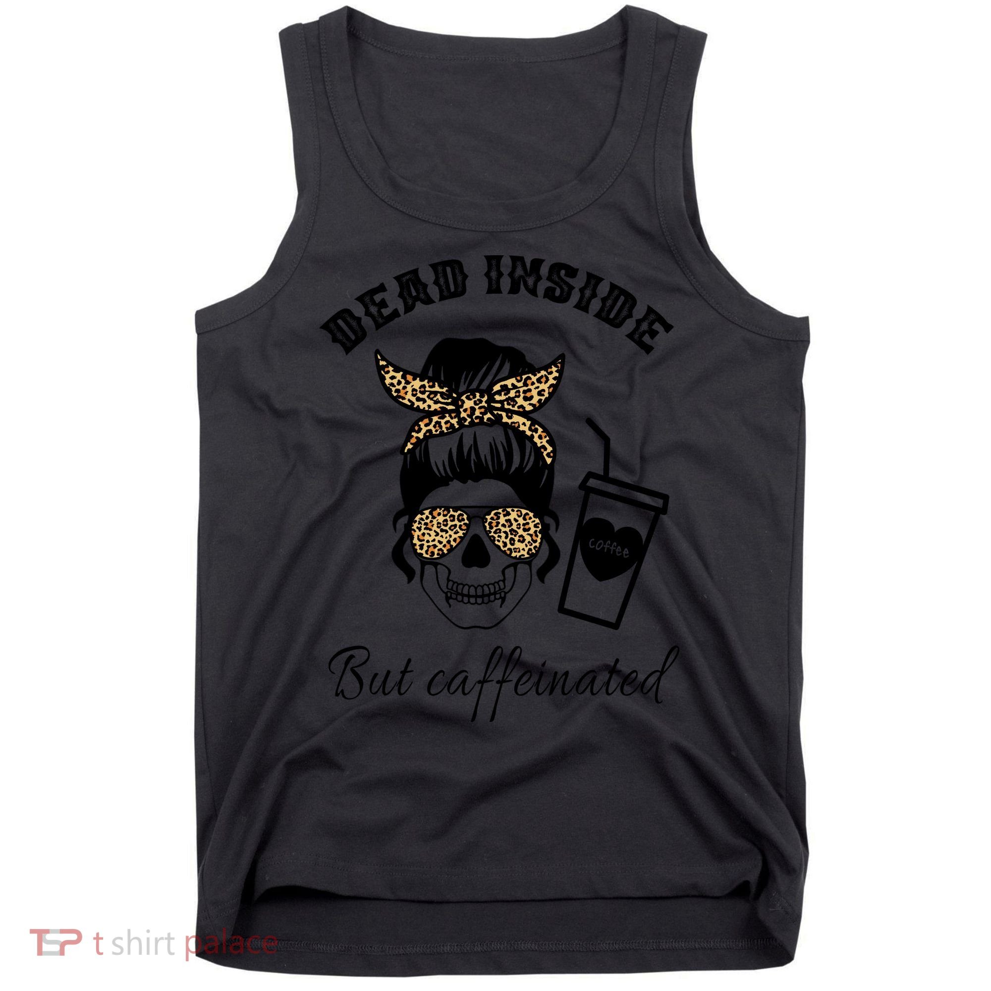 Dead Inside But Caffeinated Tank Top