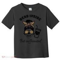 Dead Inside But Caffeinated Toddler T-Shirt thumb 0