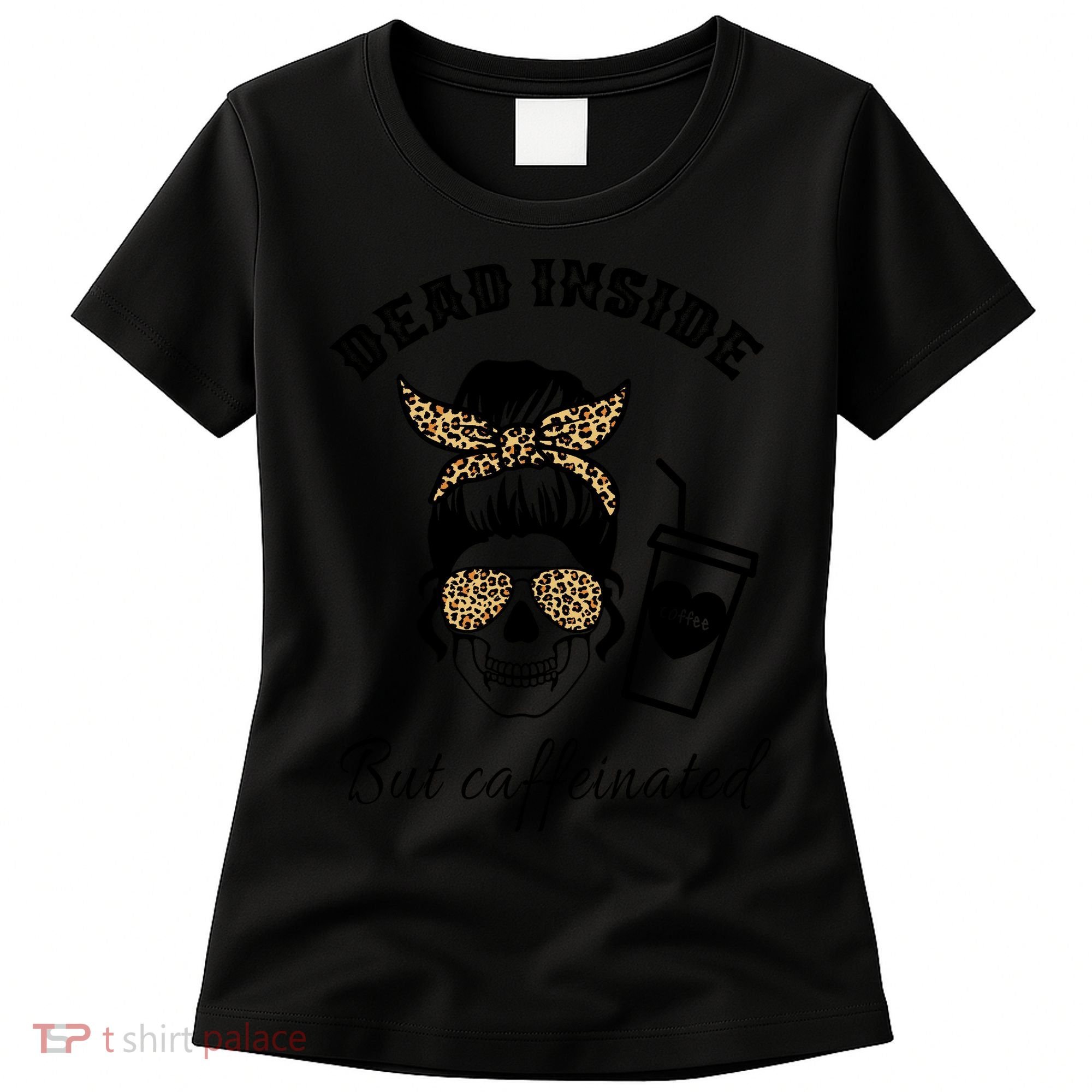 Dead Inside But Caffeinated Women's T-Shirt