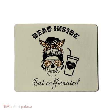 Dead Inside But Caffeinated Mousepad