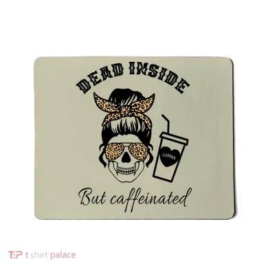 Dead Inside But Caffeinated Mousepad