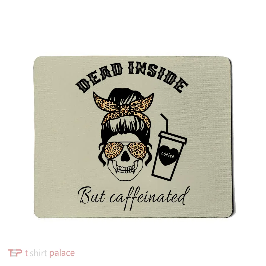 Dead Inside But Caffeinated Mousepad