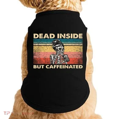 Dead Inside But Caffeinated Doggie Tank