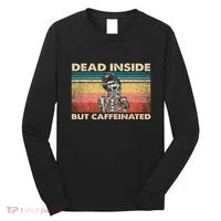 Dead Inside But Caffeinated Long Sleeve Shirt thumb 0