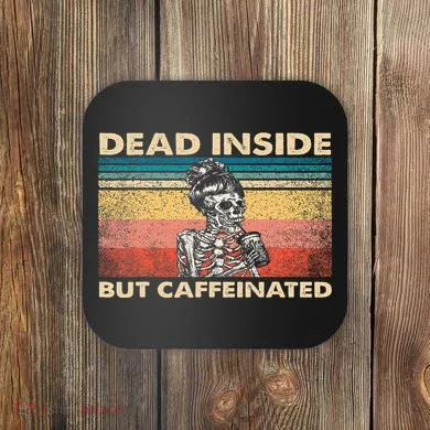 Dead Inside But Caffeinated Coaster