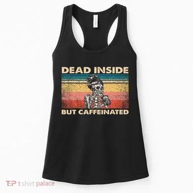 Dead Inside But Caffeinated Women's Tank Top