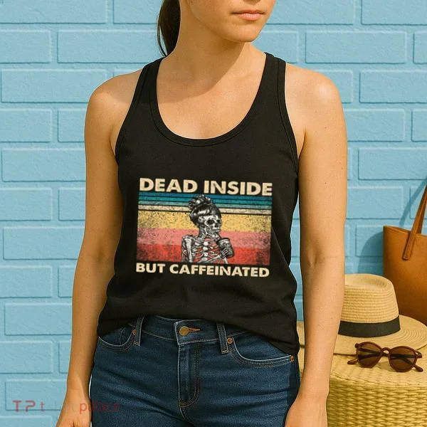 Dead Inside But Caffeinated Women's Tank Top