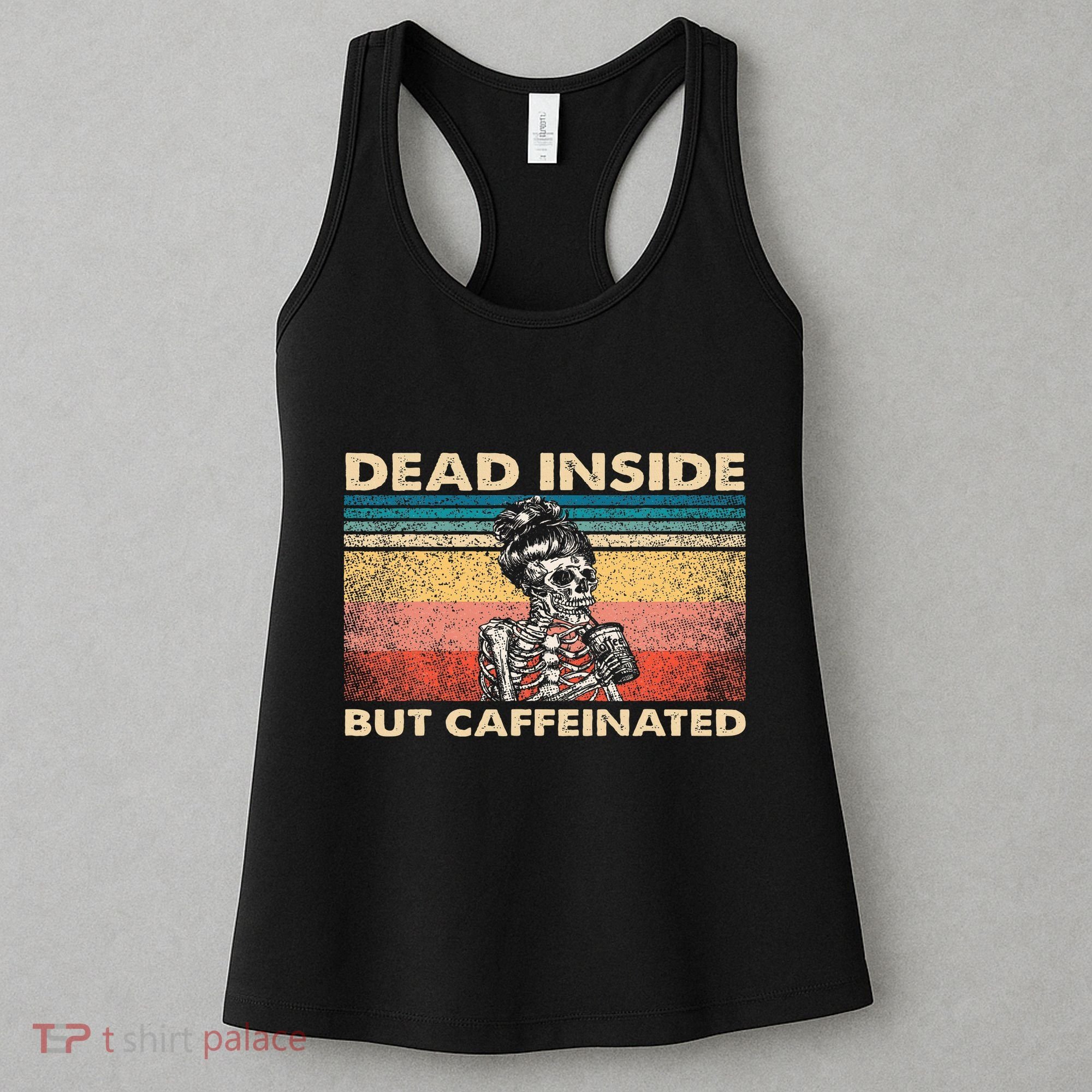 Dead Inside But Caffeinated Women's Tank Top