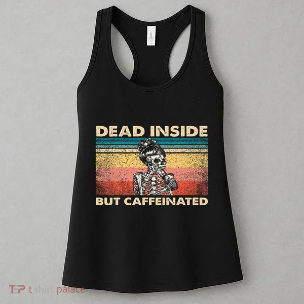 Dead Inside But Caffeinated Women's Tank Top