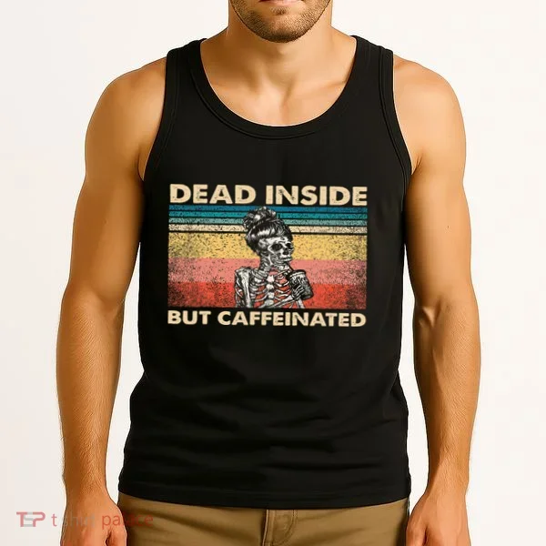 Dead Inside But Caffeinated Tank Top