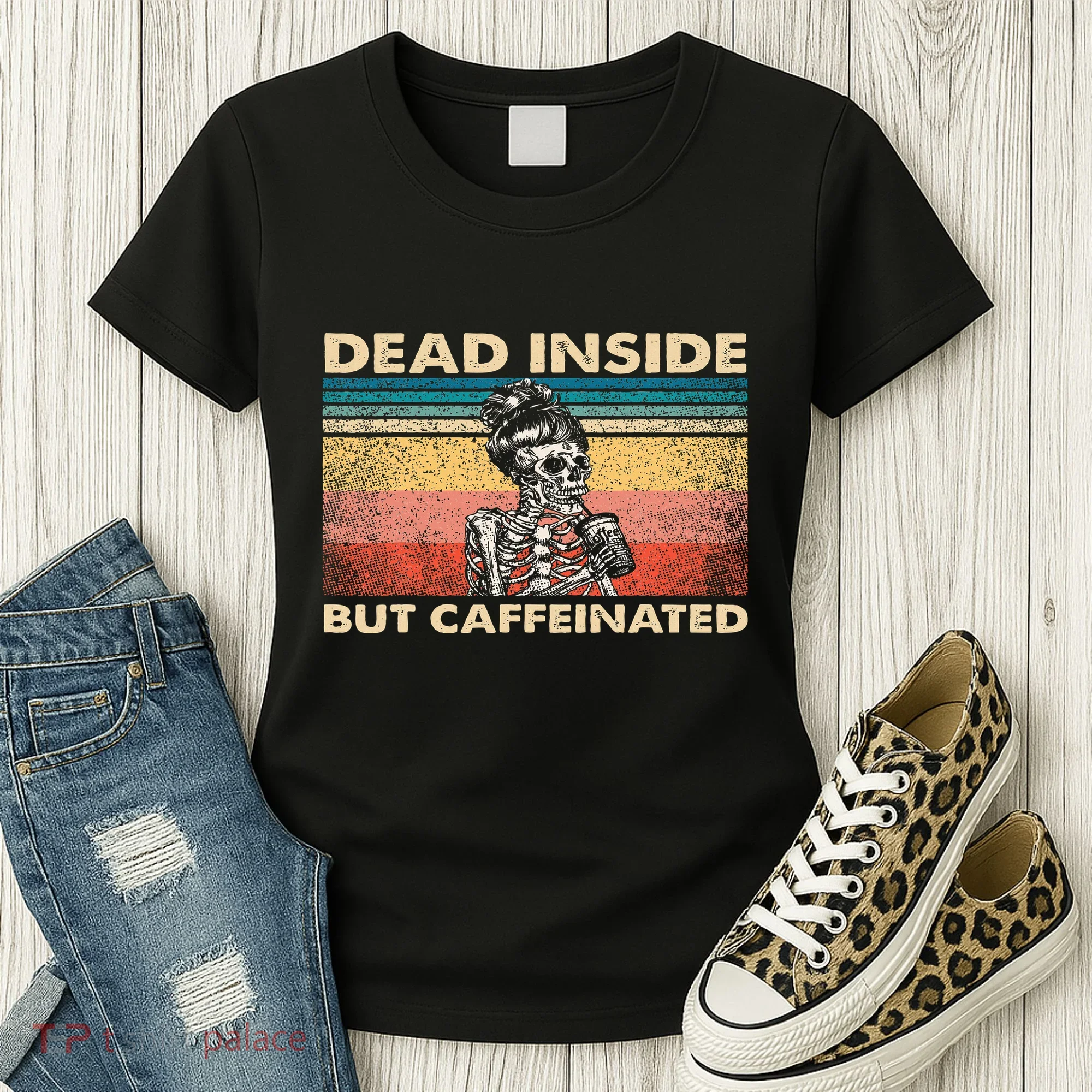 Dead Inside But Caffeinated Women's T-Shirt