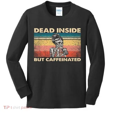 Dead Inside But Caffeinated Kids Long Sleeve Shirt