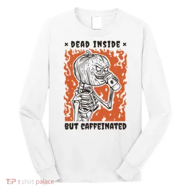Dead Inside But Caffeinated Pumpkin Skeleton Long Sleeve Shirt