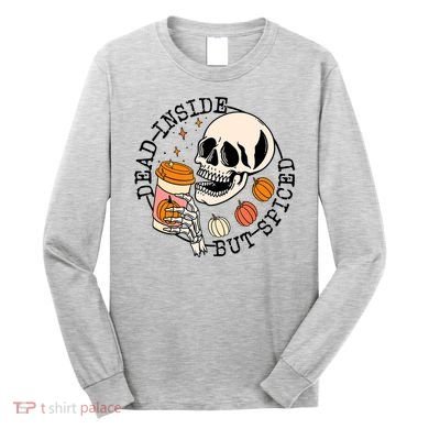 Dead Inside But Spiced Skull Pumpkin Latte Fall Thanksgiving Long Sleeve Shirt