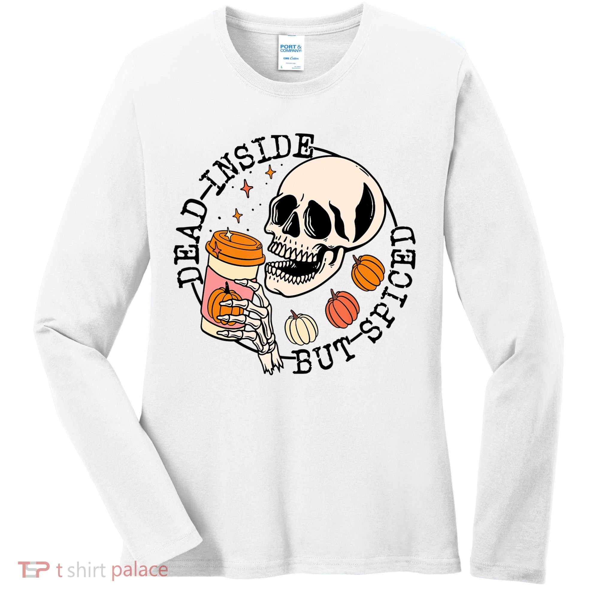 Dead Inside But Spiced Skull Pumpkin Latte Fall Thanksgiving Women's Long Sleeve Shirt