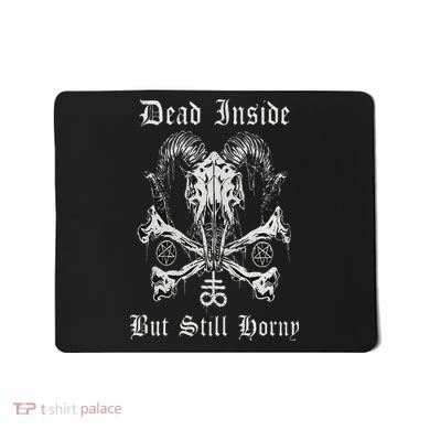 Dead Inside But Still Horny Mousepad