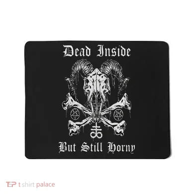 Dead Inside But Still Horny Mousepad
