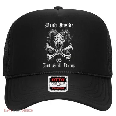 Dead Inside But Still Horny Hat