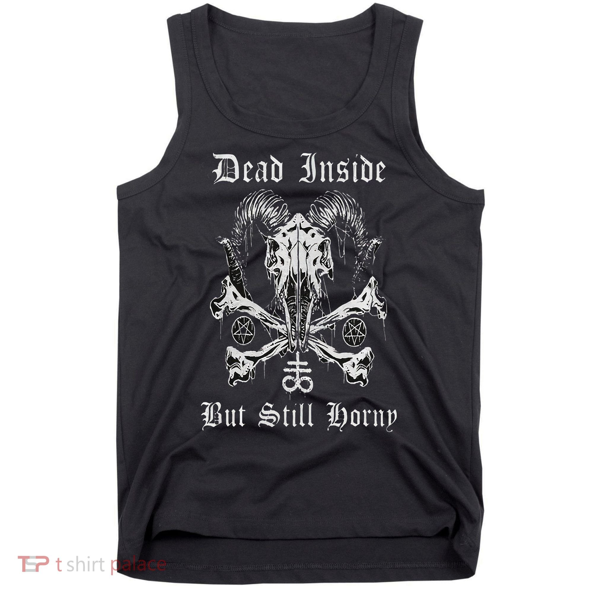 Dead Inside But Still Horny Tank Top
