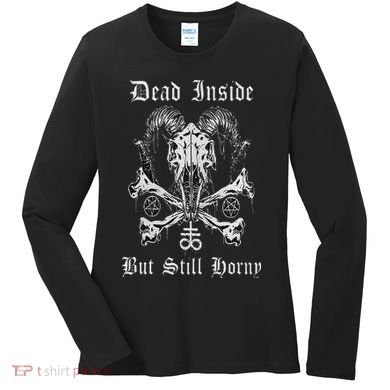 Dead Inside But Still Horny Women's Long Sleeve Shirt