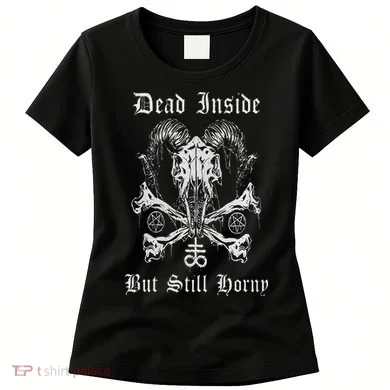 Dead Inside But Still Horny Women's T-Shirt