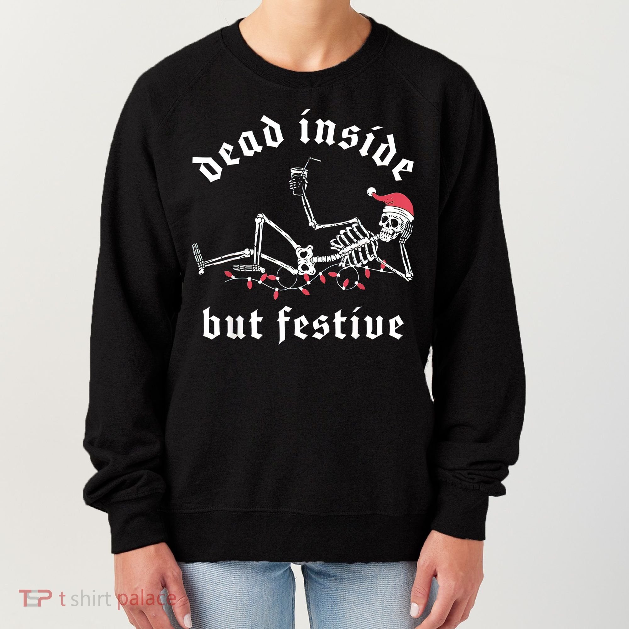Dead Inside But Festive Christmas Skeleton Drinking Love Women's Sweatshirt