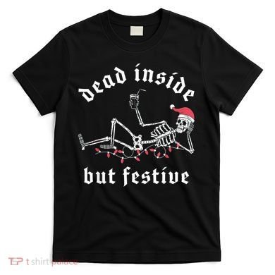 Dead Inside But Festive Christmas Skeleton Drinking Love T-Shirt