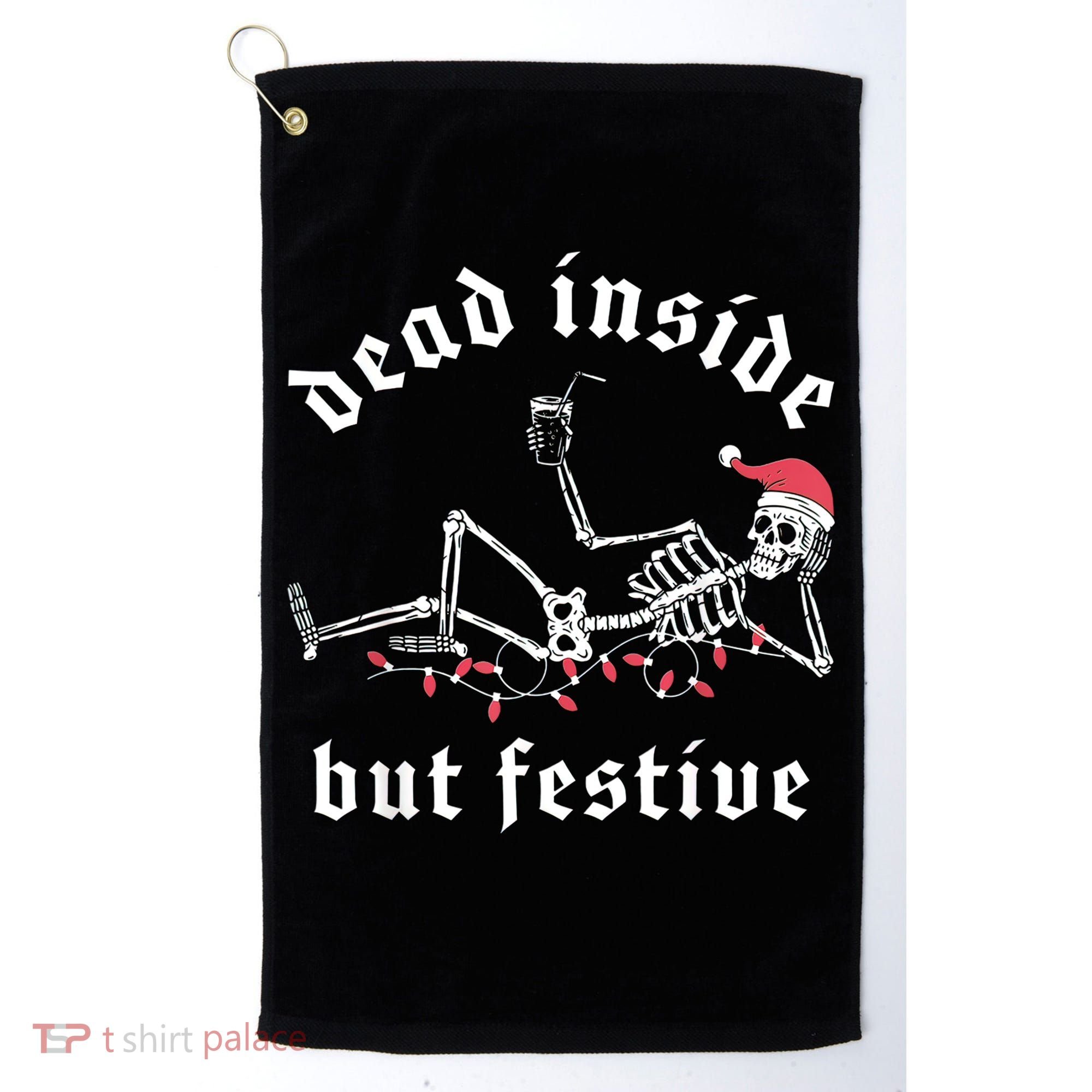Dead Inside But Festive Christmas Skeleton Drinking Love Golf Towel