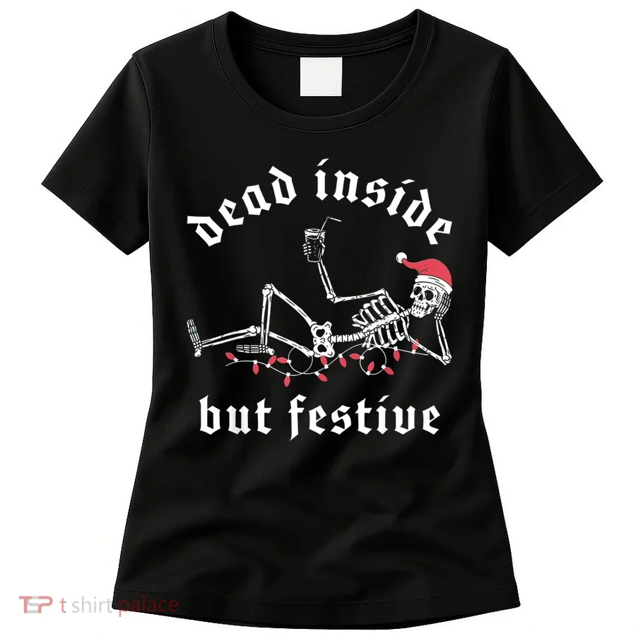 Dead Inside But Festive Christmas Skeleton Drinking Love Women's T-Shirt