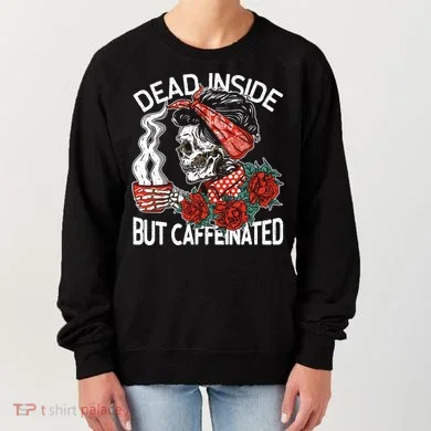 Dead Inside But Caffeinated Skeleton Coffee Women's Sweatshirt
