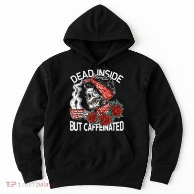 Dead Inside But Caffeinated Skeleton Coffee Hoodie