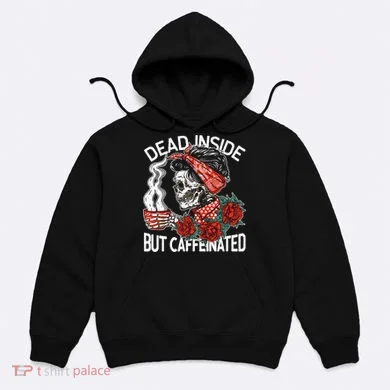 Dead Inside But Caffeinated Skeleton Coffee Hoodie