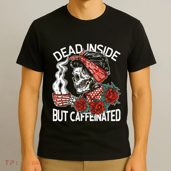 Dead Inside But Caffeinated Skeleton Coffee T-Shirt