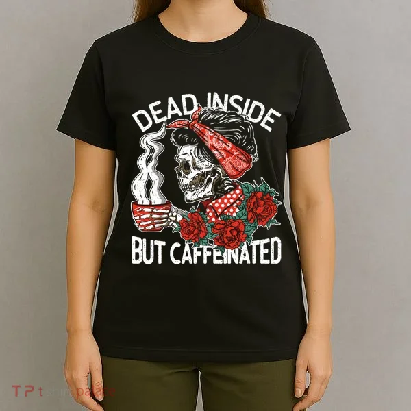 Dead Inside But Caffeinated Skeleton Coffee T-Shirt