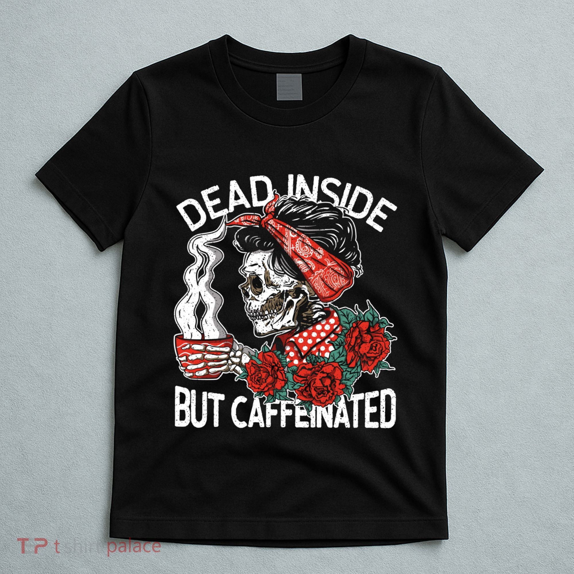 Dead Inside But Caffeinated Skeleton Coffee T-Shirt