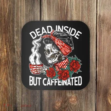 Dead Inside But Caffeinated Skeleton Coffee Coaster