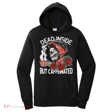 Dead Inside But Caffeinated Skeleton Coffee Women's Hoodie