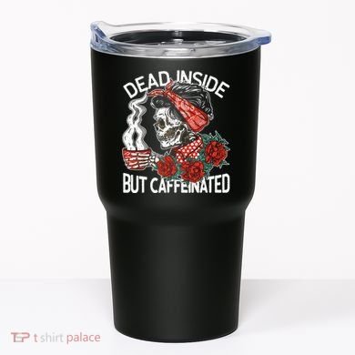 Dead Inside But Caffeinated Skeleton Coffee Tumbler