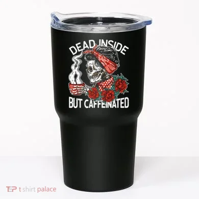 Dead Inside But Caffeinated Skeleton Coffee Tumbler