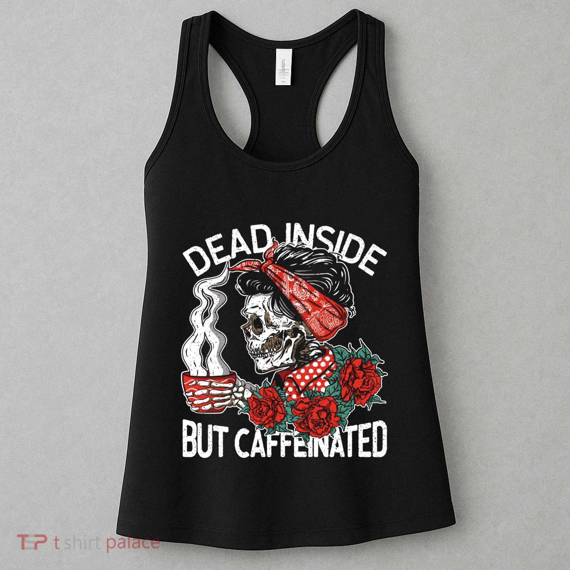 Dead Inside But Caffeinated Skeleton Coffee Women's Tank Top