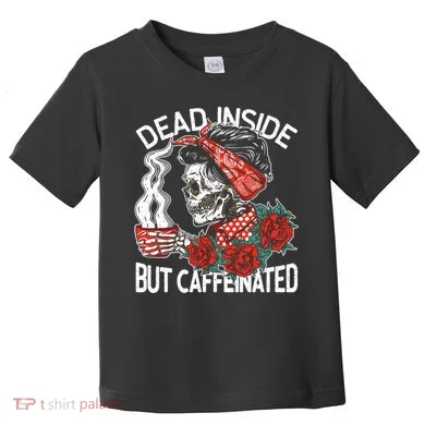 Dead Inside But Caffeinated Skeleton Coffee Toddler T-Shirt