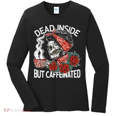 Dead Inside But Caffeinated Skeleton Coffee Women's Long Sleeve Shirt