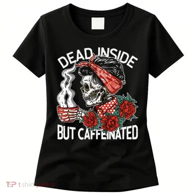 Dead Inside But Caffeinated Skeleton Coffee Women's T-Shirt