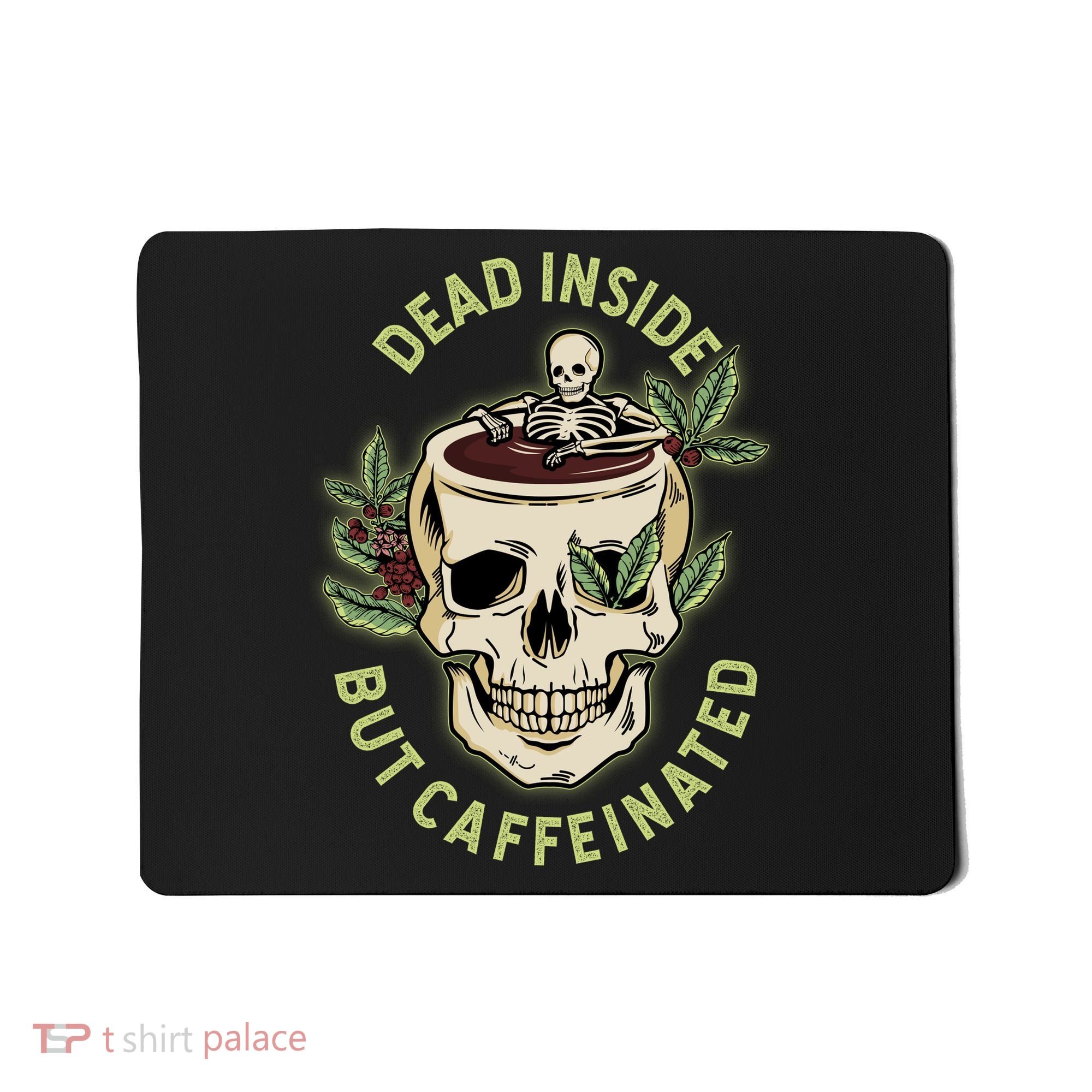 Dead Inside But Caffeinated Coffee Lover Skull Skeleton Mousepad