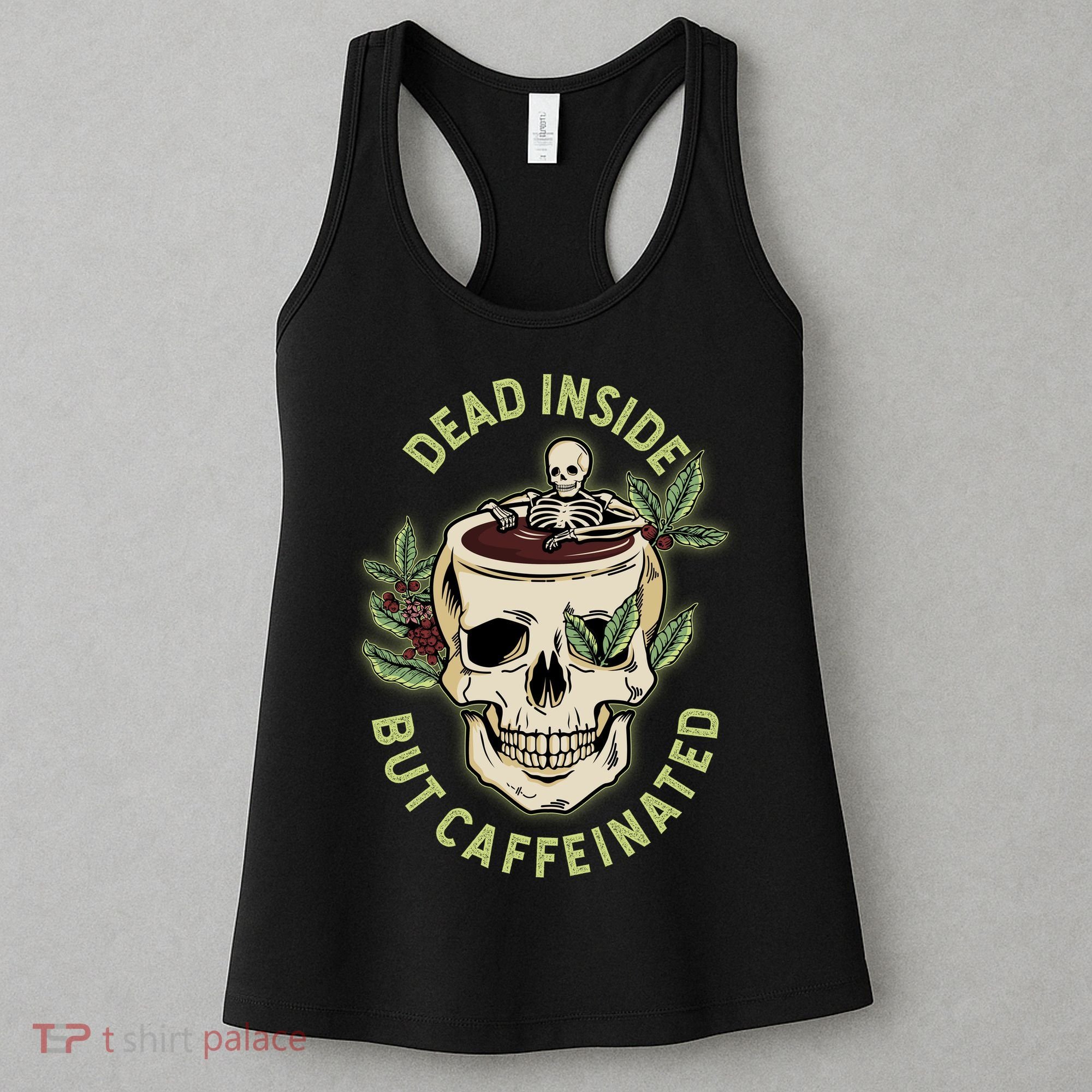 Dead Inside But Caffeinated Coffee Lover Skull Skeleton Women's Tank Top