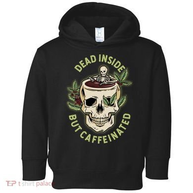 Dead Inside But Caffeinated Coffee Lover Skull Skeleton Toddler Hoodie
