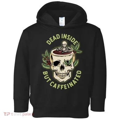 Dead Inside But Caffeinated Coffee Lover Skull Skeleton Toddler Hoodie