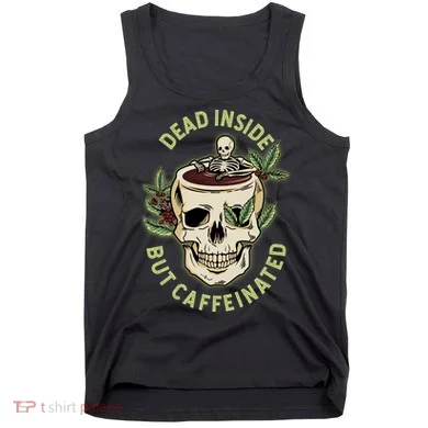Dead Inside But Caffeinated Coffee Lover Skull Skeleton Tank Top