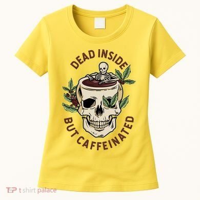 Dead Inside But Caffeinated Coffee Lover Skull Skeleton Women's T-Shirt